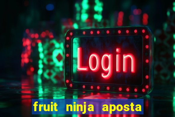 fruit ninja aposta 1 real